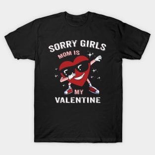 Sorry Girls My Mom Is My Valentine T-Shirt